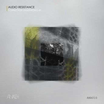 Audio Resistance – Connection Underworld