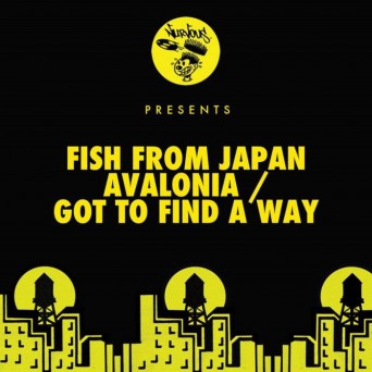 Fish From Japan – Avalonia / Got To Find A Way