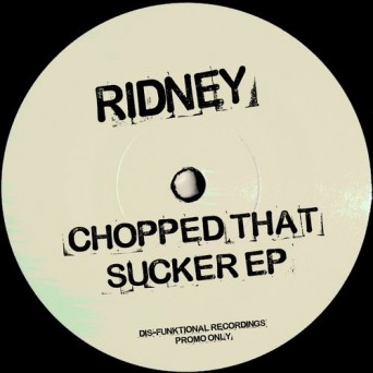 Ridney – Chopped That Sucker EP
