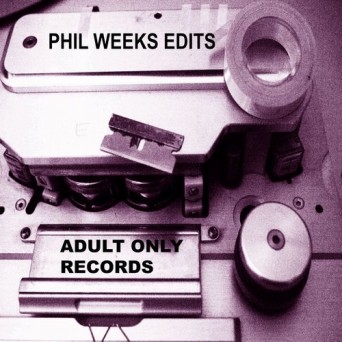 Phil Weeks – Adult Only Edits 1.1