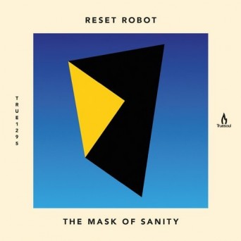 Reset Robot – The Mask of Sanity