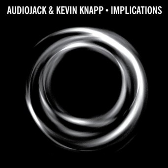 Audiojack, Kevin Knapp – Implications