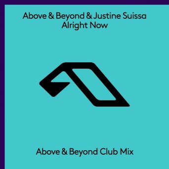 Above & Beyond & Justine Suissa – Alright Now (Above & Beyond Club Mix)
