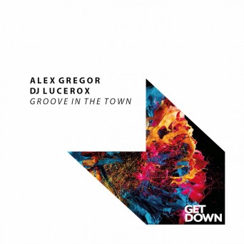 Alex Gregor & DJ Lucerox – Groove in the Town