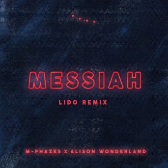 Alison Wonderland x M-Phazes – Messiah (Lido Remix)