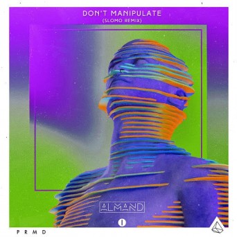 Almand – Don’t Manipulate (feat. PG-13) (Slomo Remix)