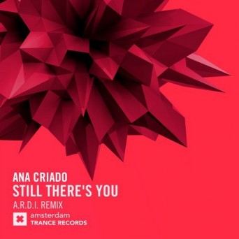 Ana Criado – Still There’s You (A.R.D.I. Remix)