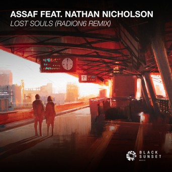 Assaf Ft. Nathan Nicholson – Lost Souls (Radion6 Remix)