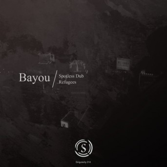 Bayou – Spotless Dub / Refugees