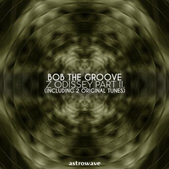 Bob The Groove – Z Odissey Part II.