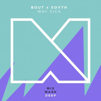 Bout x Sovth – Way Sick