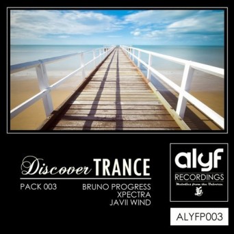 Bruno Progress, Xpectra & Javii Wind – Discover Trance Pack 003