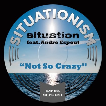 Situation feat. Andre Espeut – Not So Crazy