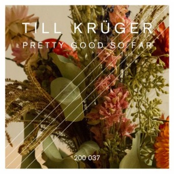 Till Kruger – Pretty Good so Far