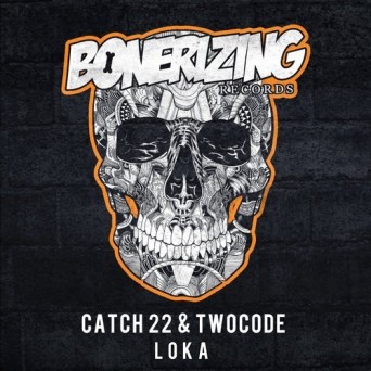 Catch 22 & TwoCode – Loka