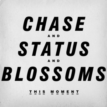 Chase & Status, Blossoms – This Moment