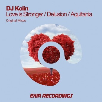 DJ Kolin – Love Is Stronger / Delusion / Aquitania