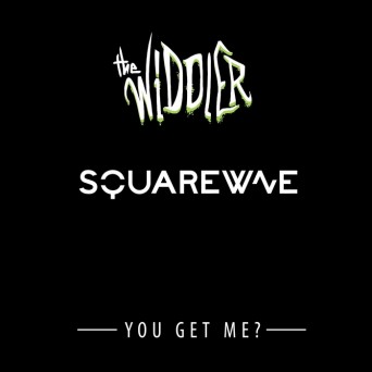 DJ Squarewave & The Widdler – You Get Me