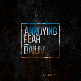 Dailiv – Annoying Fear