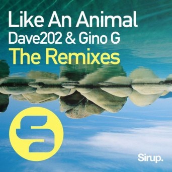 Dave202 & Gino G – Like an Animal: The Remixes