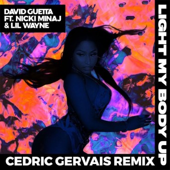 David Guetta ft. Nicki Minaj & Lil Wayne – Light My Body Up (Cedric Gervais Remix)