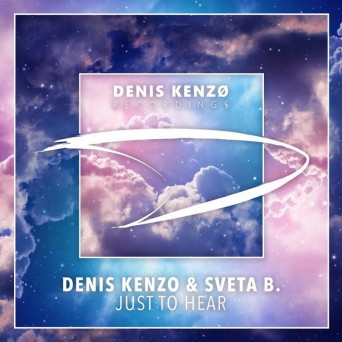 Denis Kenzo feat. Sveta B – Just To Hear