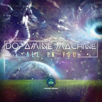Dopamine Machine – All In You