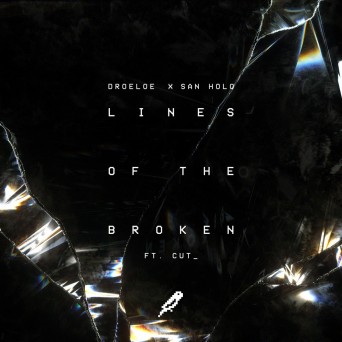 Droeloe x San Holo – Lines of the Broken (feat. CUT_)