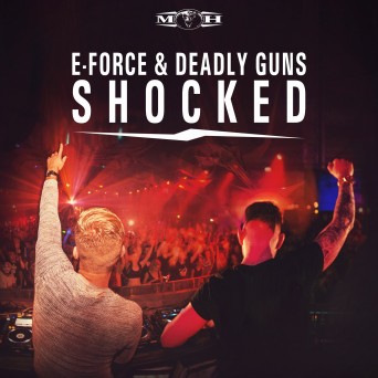 E-Force & Deadly Guns – Shocked