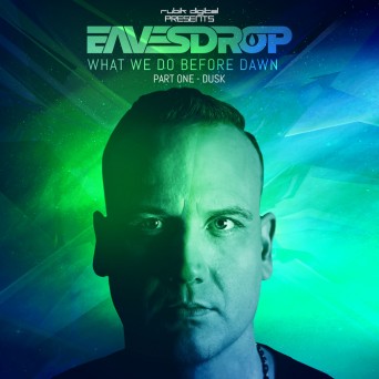 Eavesdrop – What We Do Before Dawn Part I / Dusk