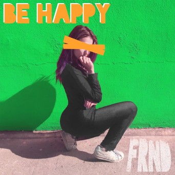 FRND – Be Happy (Remixes)