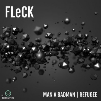 Fleck – Man a Badman / Refugee