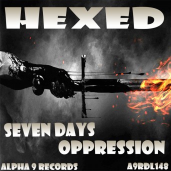 Hexed – 7 Days / Oppression