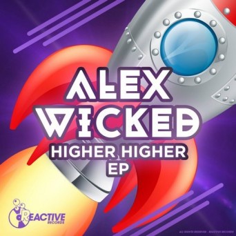 Alex Wicked – Higher Higher EP