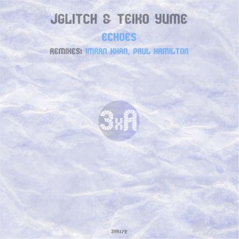 JGlitch & Teiko Yume – Echoes
