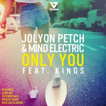 Jolyon Petch & Mind Electric – Only You (feat. Kings)