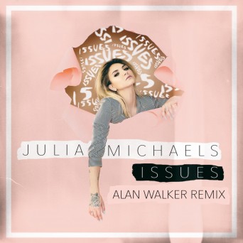 Julia Michaels – Issues (Alan Walker Remix)