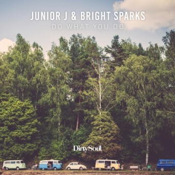Junior J & Bright Sparks – Do What You Do
