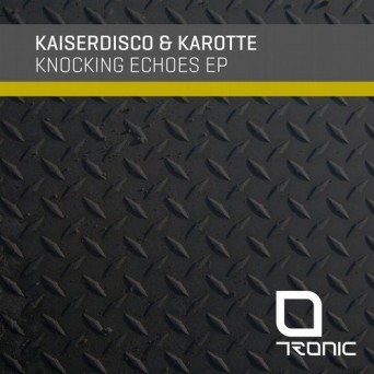 Karotte & Kaiserdisco – Knocking Echoes EP