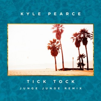 Kyle Pearce – Tick Tock (Junge Junge Remix)