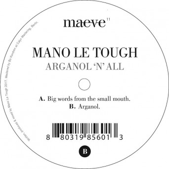 Mano Le Tough – Arganol ’N’ All