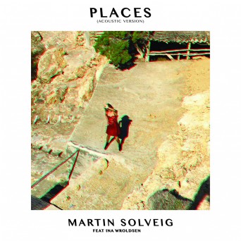 Martin Solveig feat. Ina Wroldsen – Places (Acoustic Version)