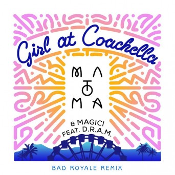 Matoma & MAGIC! – Girl At Coachella (Bad Royale Remix)