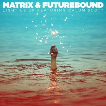 Matrix & Futurebound ft. Calum Scott – Light Us Up (Remixes)
