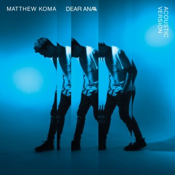 Matthew Koma – Dear Ana (Acoustic Mix)