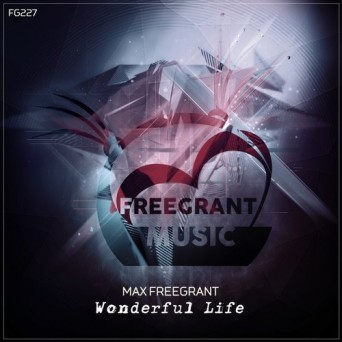 Max Freegrant – Wonderful Life