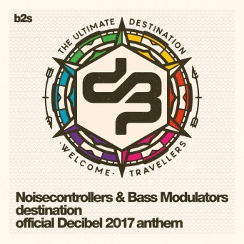 Noisecontrollers & Bass Modulators – Destination (Official Decibel 2017 Anthem)