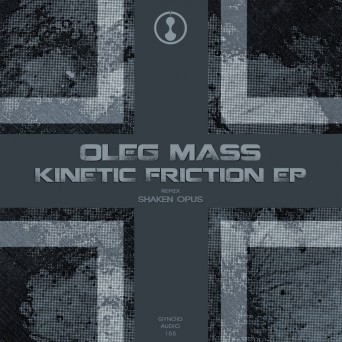 Oleg Mass – Kinetic Friction EP