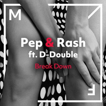 Pep & Rash feat. D-Double – Break Down
