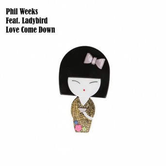 Phil Weeks feat. Ladybird – Love Come Down